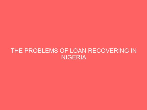 the problems of loan recovering in nigeria commercial banks 18594