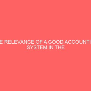 the relevance of a good accounting system in the performance of a manufacturing company a study of unilever plc aba nigeria 18079
