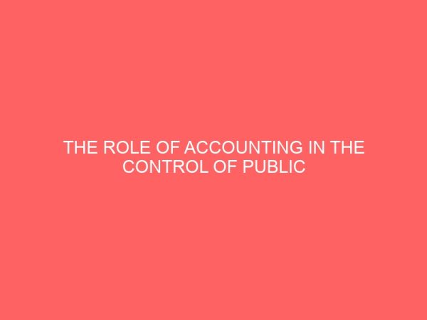 the role of accounting in the control of public expenditure in nigeria a case study of central bank of nigeria 17828