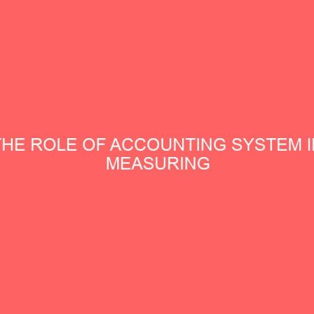 the role of accounting system in measuring organizational performance of transport company a case study of abc transport 12735