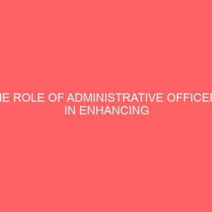 the role of administrative officers in enhancing the quality of services rendered by government establishments 38580