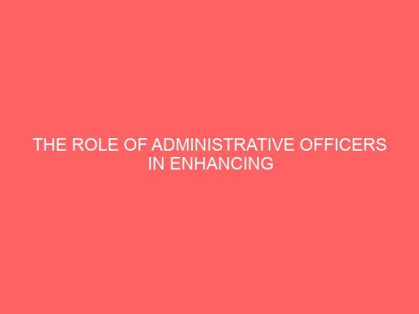 the role of administrative officers in enhancing the quality of services rendered by government establishments 38580