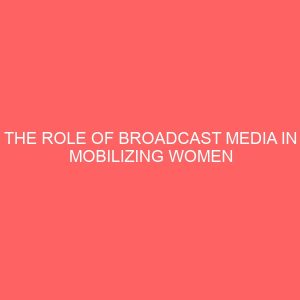 the role of broadcast media in mobilizing women for political participation 2 36350