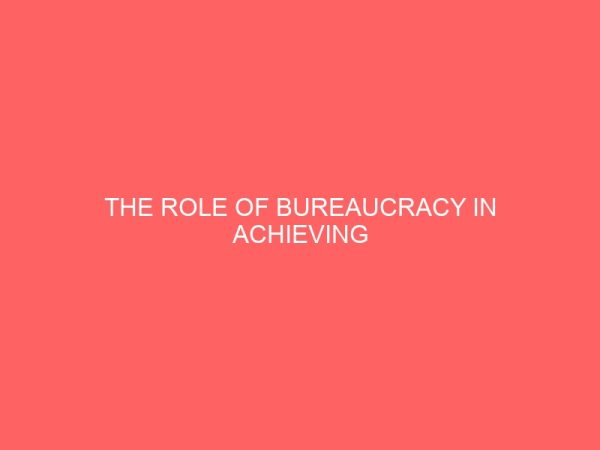 the role of bureaucracy in achieving organizational objectives in nigeria 38682