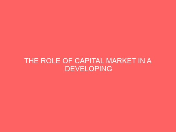 the role of capital market in a developing economy a case study of the nigeria stock exchange 12736