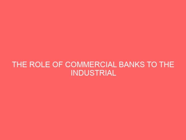 the role of commercial banks to the industrial development sector in nigeria a case study united bank for africa uba 1980 2012 29740
