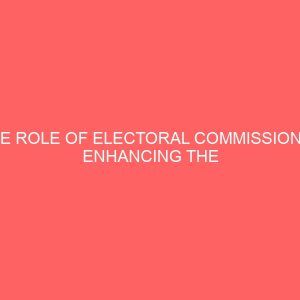 the role of electoral commission in enhancing the development of democracy in nigeria 39673