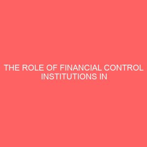 the role of financial control institutions in promoting financial accountability in the public sector a study of plateau state nigeria under democratic regimes 12826