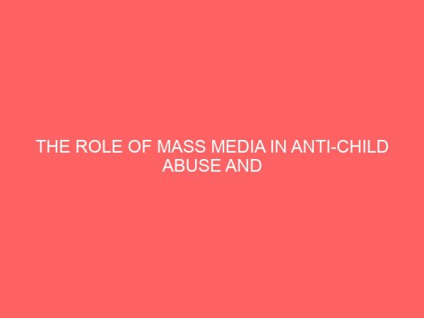 the role of mass media in anti child abuse and trafficking campaign a case study of owerri metro polis 2 13127
