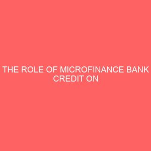 the role of microfinance bank credit on agricultural development in nigeria 1980 2010 29779