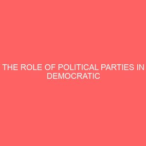 the role of political parties in democratic governance in nigeria a case study of pdp 1999 2007 13147