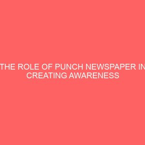 the role of punch newspaper in creating awareness against drug abuse a case study of selected residents in lagos nigeria 36888