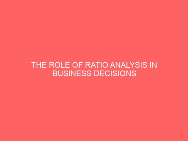 the role of ratio analysis in business decisions a case study of o jaco bros ent nig ltd aba abia state 26382