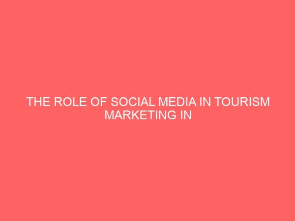 the role of social media in tourism marketing in rivers state 2 31499