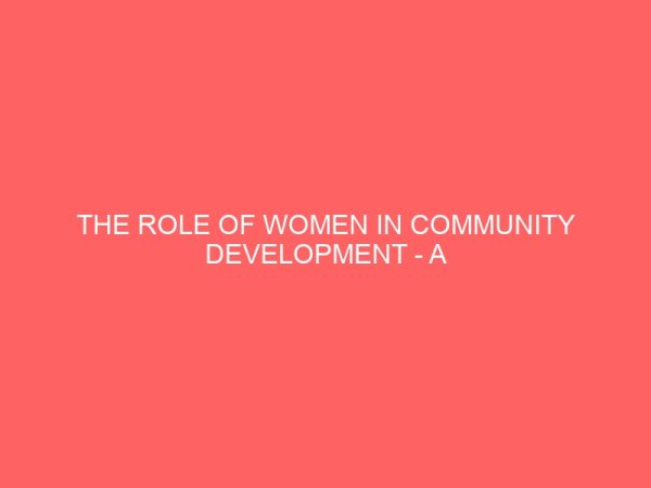 the role of women in community development a case study of nsukka local government council of enugu state 38696