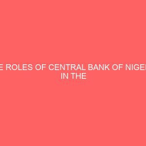 the roles of central bank of nigeria in the prevention of bank failure or liquidation a case study of central bank of nigeria 2005 2009 18914