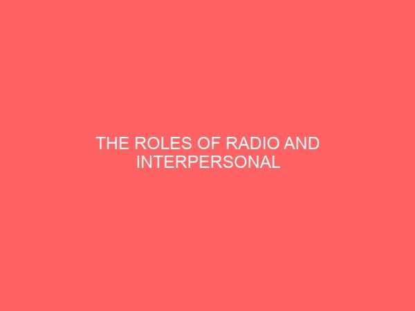 the roles of radio and interpersonal communication in the eradication of guinea worm in nkalagu community 37174