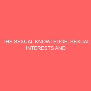 the sexual knowledge sexual interests and sources of sexual information of adolescents 30504