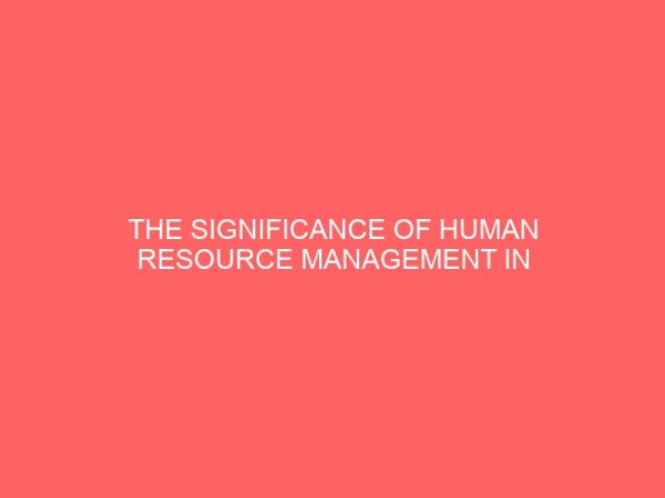 the significance of human resource management in museum a study of esie museum 31662