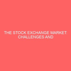 the stock exchange market challenges and prospects case study of nigeria stock exchange 26785