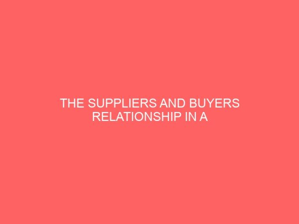 the suppliers and buyers relationship in a manufacturing organization 38166