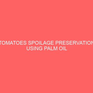 tomatoes spoilage preservation using palm oil 35714