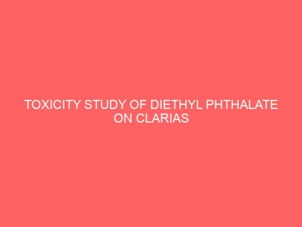 toxicity study of diethyl phthalate on clarias gariepinus fingerlings 13596