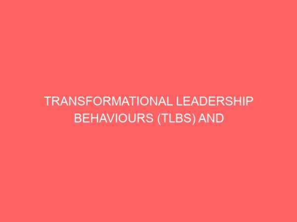 transformational leadership behaviours tlbs and management of federal univer rsities in southeastern nigeria 2000 2016 13340