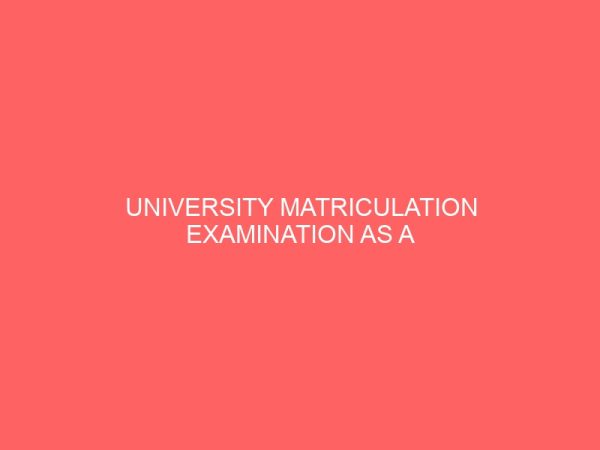 university matriculation examination as a predictor of studentsae final grades 13545