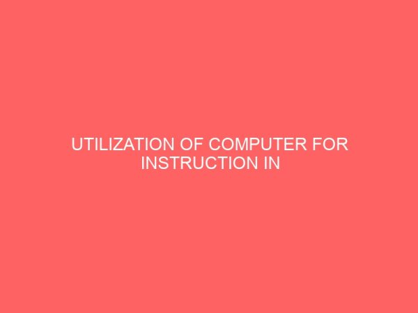 utilization of computer for instruction in electronics technology in kwara state colleges of education 13587