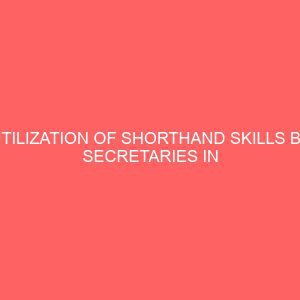 utilization of shorthand skills by secretaries in a modern office 40407