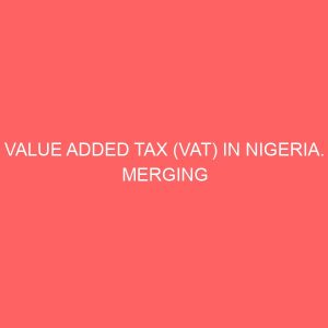 value added tax vat in nigeria merging problems and prospect presented 2 18366