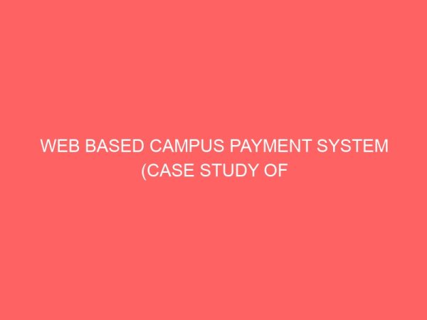 web based campus payment system case study of river state polytechnic 25312