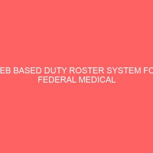 web based duty roster system for federal medical center fmc umuahia 24015