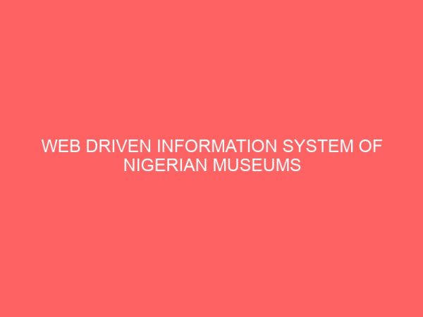 web driven information system of nigerian museums 28443