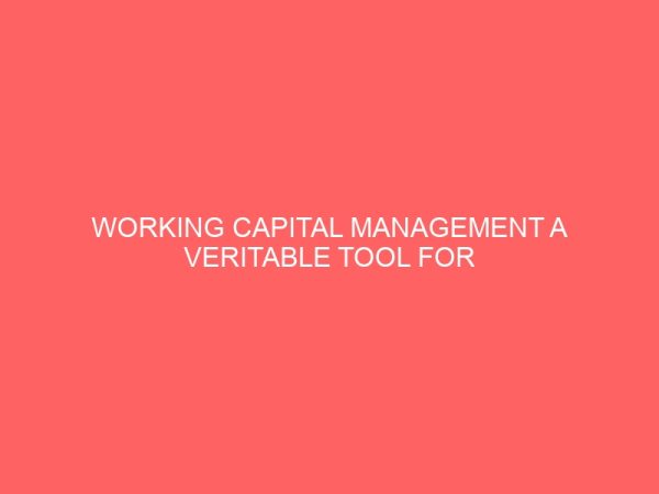 working capital management a veritable tool for management in a manufacturing company case study dangote cement gboko 36522