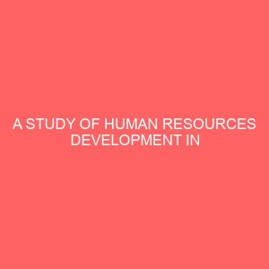 a study of human resources development in academic libraries in abia state polytechnic in abia state 109553