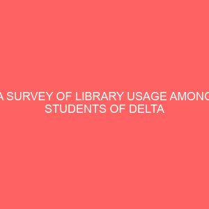a survey of library usage among students of delta state polytechnic otefeoghara 109080