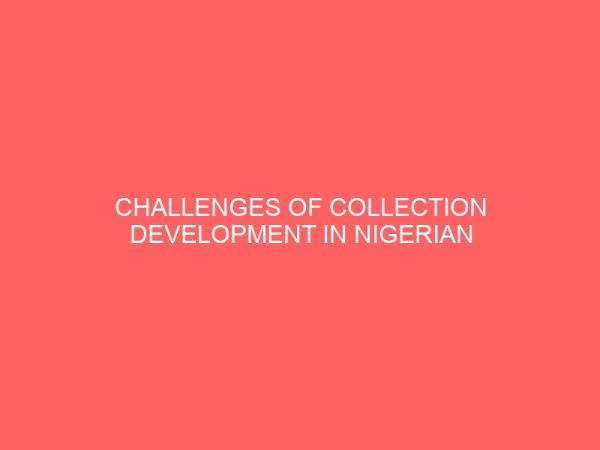 challenges of collection development in nigerian public libraries a case study of imo state library board 109501