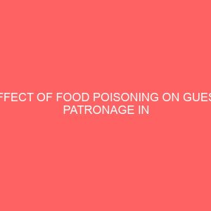 effect of food poisoning on guest patronage in catering establishment case study of tantalizer and the place restaurant 109603
