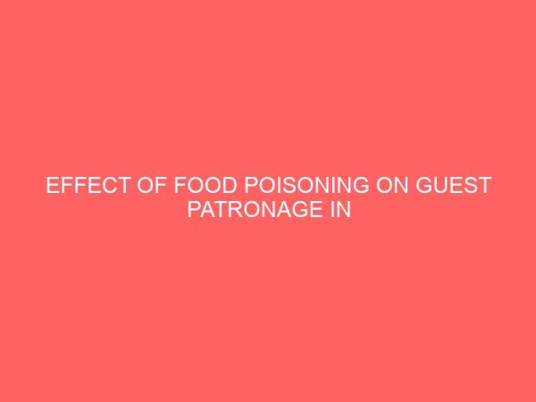 effect of food poisoning on guest patronage in catering establishment case study of tantalizer and the place restaurant 109603