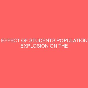 effect of students population explosion on the provision and utilization of library resource for students of federal polytechnic nekede owerri 109569