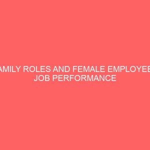 family roles and female employees job performance in ethnic restaurant a case study of ethnic restaurants katsina metropolis 109632