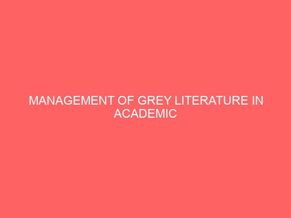 management of grey literature in academic libraries 109615