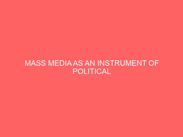 mass media as an instrument of political mobilization case study of rivers state broadcasting service rssbs 109291