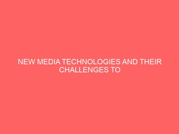 new media technologies and their challenges to broadcasting in nigeria 109167