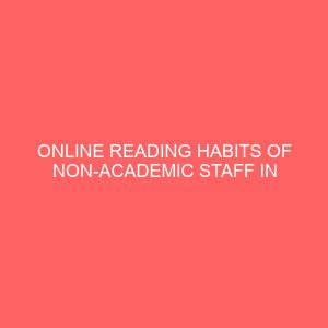 online reading habits of non academic staff in federal polytechnic nekede owerri 109278