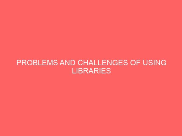 problems and challenges of using libraries software in nigerian university libraries 109504