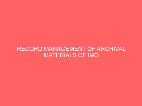 record management of archival materials of imo state archives owerri 109558