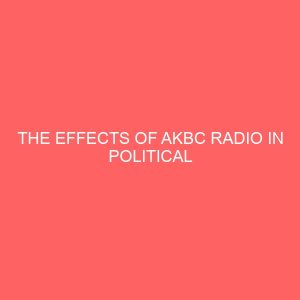 the effects of akbc radio in political mobilization of women in oruk anam local government area 109354